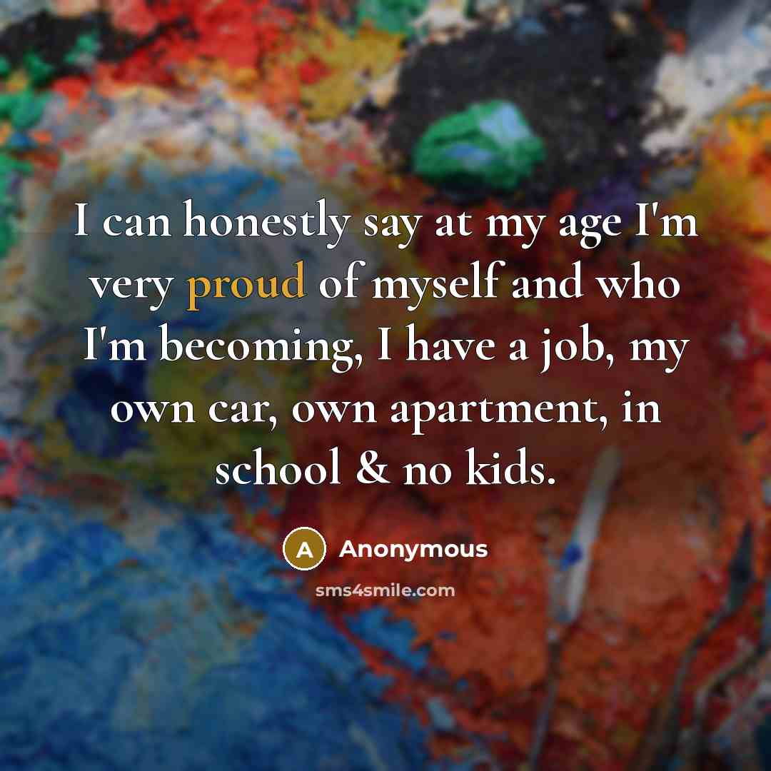 “I can honestly say at my age I'm very proud…” quote by Anonymous