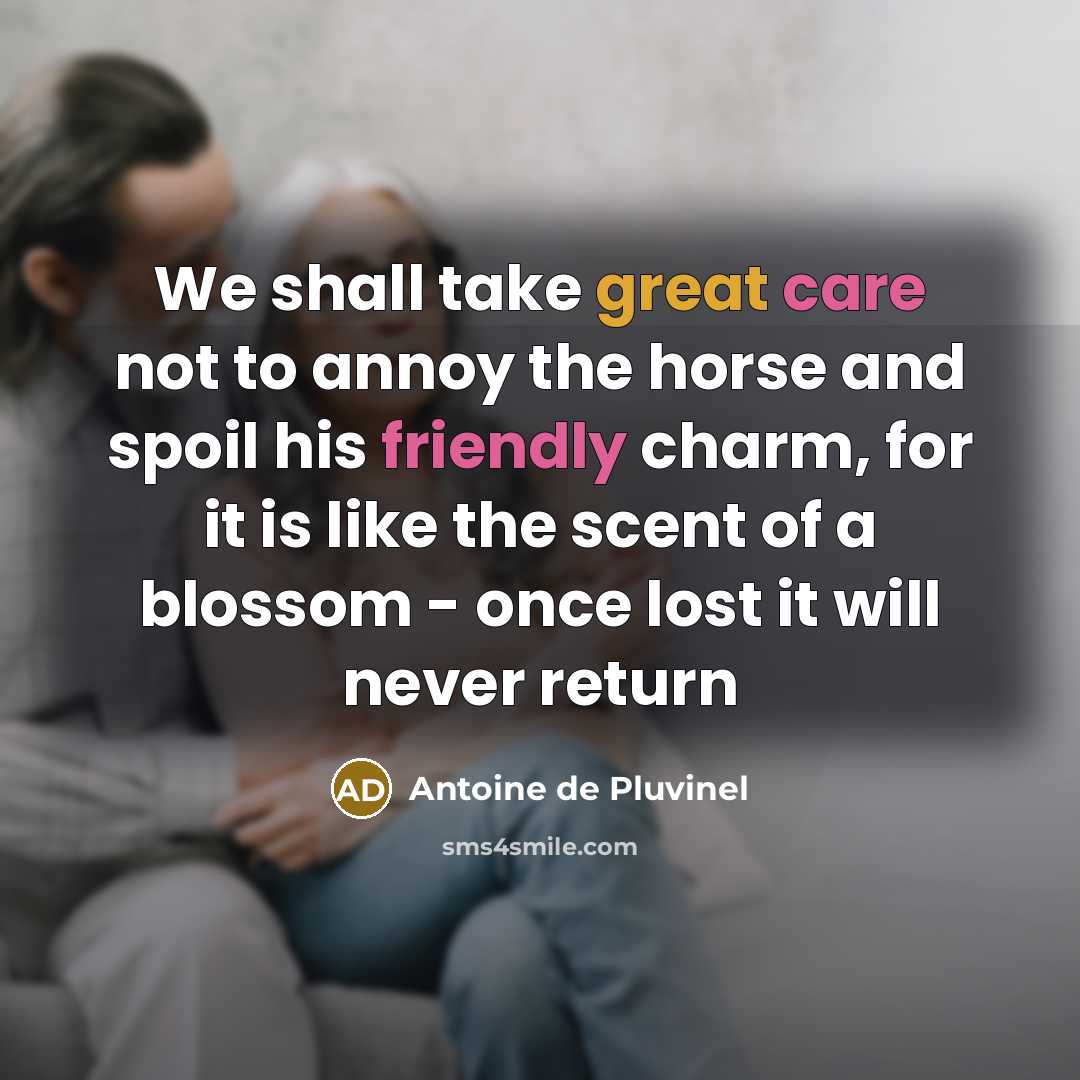 “We shall take great care not to annoy the horse…” quote by Antoine de Pluvinel