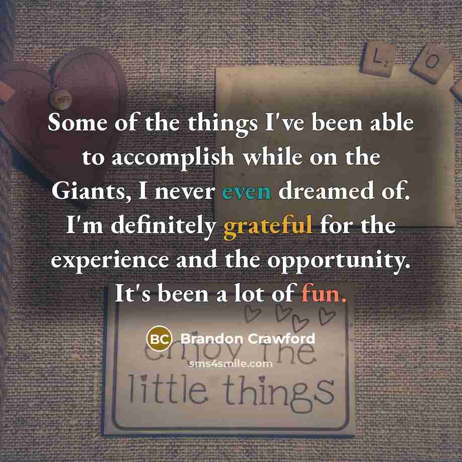 “Some of the things I've been able to accomplish while…” quote by Brandon Crawford