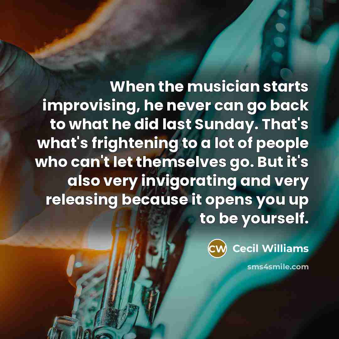 “When the musician starts improvising, he never can go back…” quote by Cecil Williams