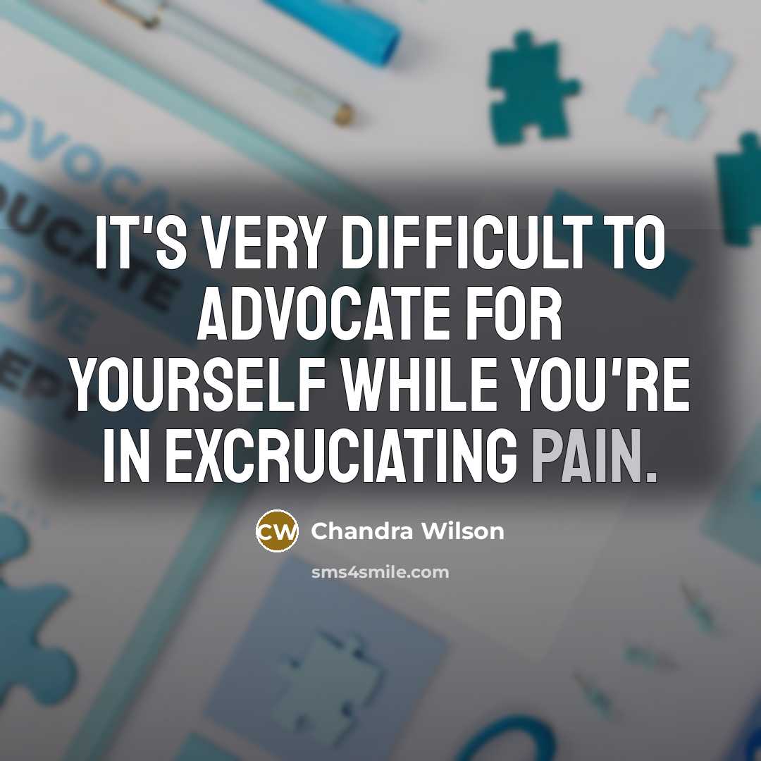 “It's very difficult to advocate for yourself while you're in…” quote by Chandra Wilson