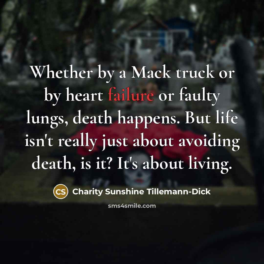 “Whether by a Mack truck or by heart failure or…” quote by Charity Sunshine Tillemann-Dick