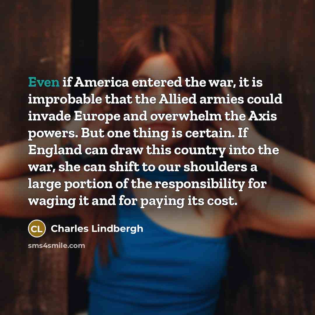 “Even if America entered the war, it is improbable that…” quote by Charles Lindbergh