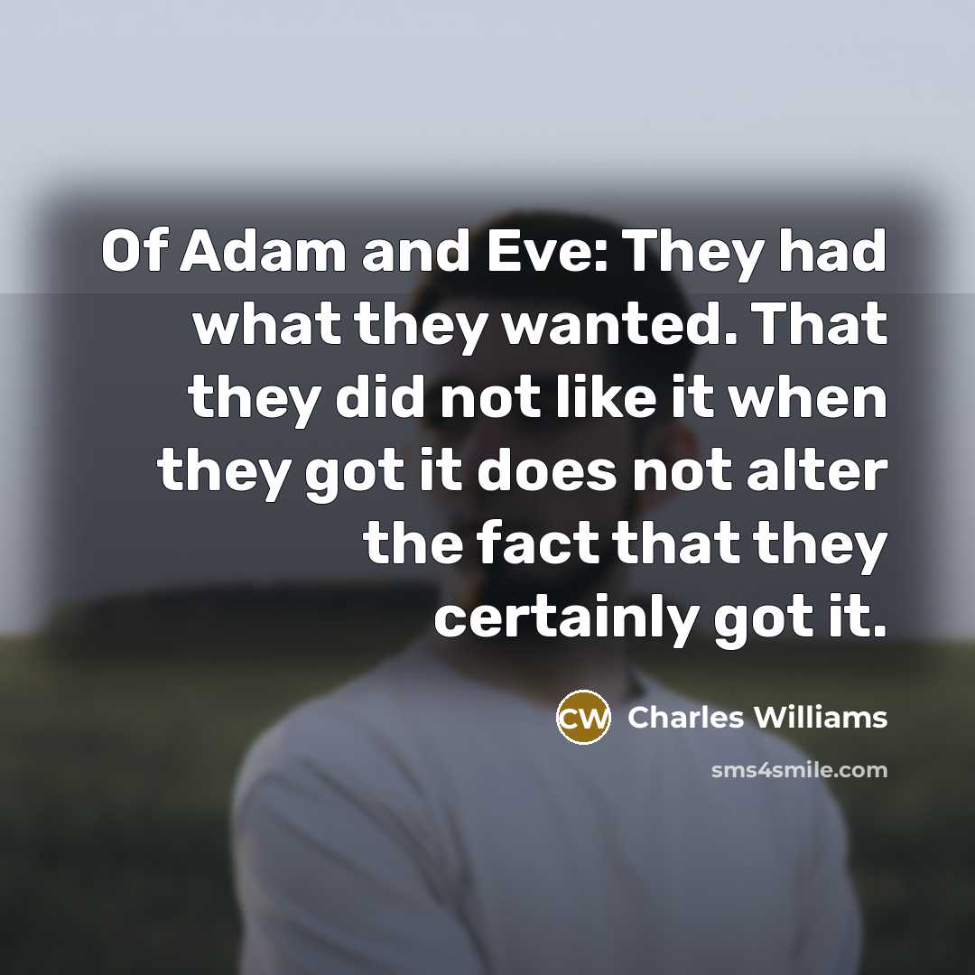 “Of Adam and Eve: They had what they wanted. That…” quote by Charles Williams