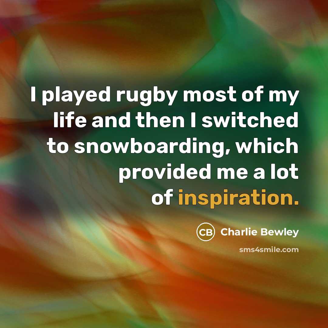 “I played rugby most of my life and then I…” quote by Charlie Bewley