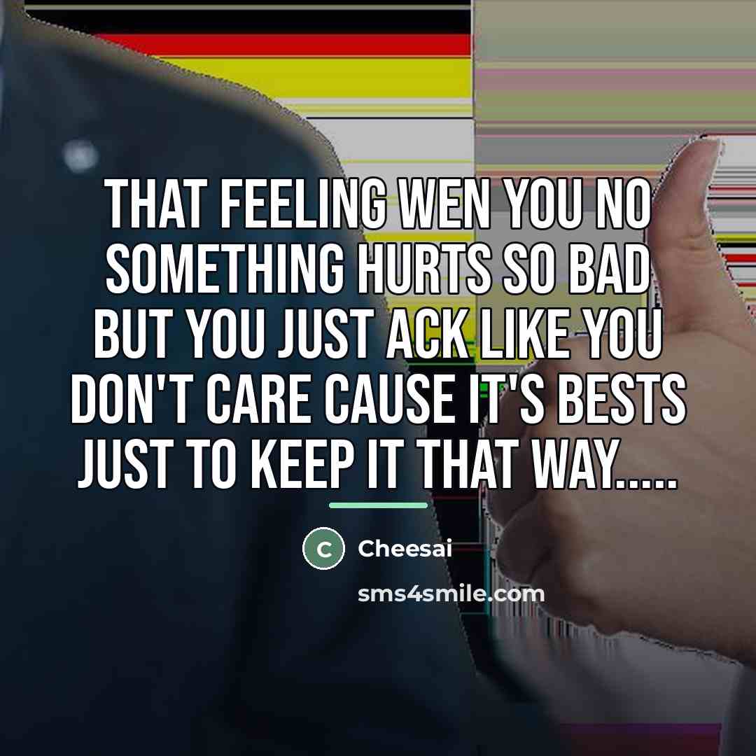 “That feeling wen you no something hurts so bad but…” quote by Cheesai