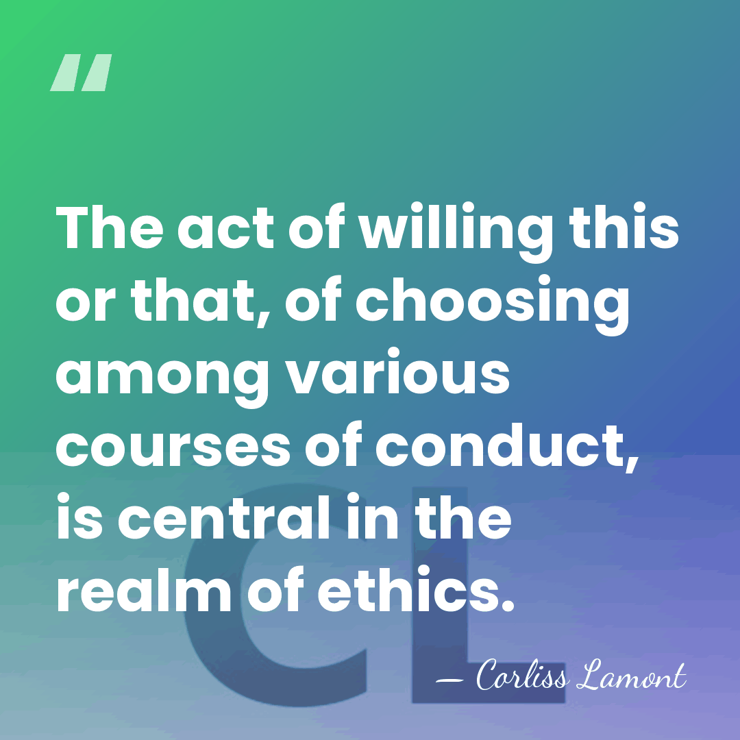 The act of willing this or that, of choosing among various courses&hellip; - Corliss Lamont