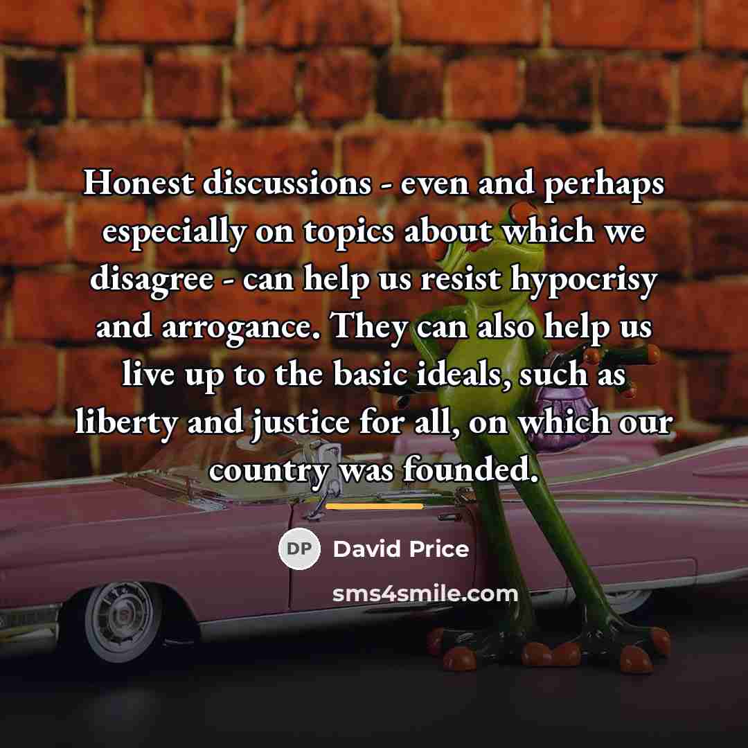 “Honest discussions - even and perhaps especially on topics about…” quote by David Price