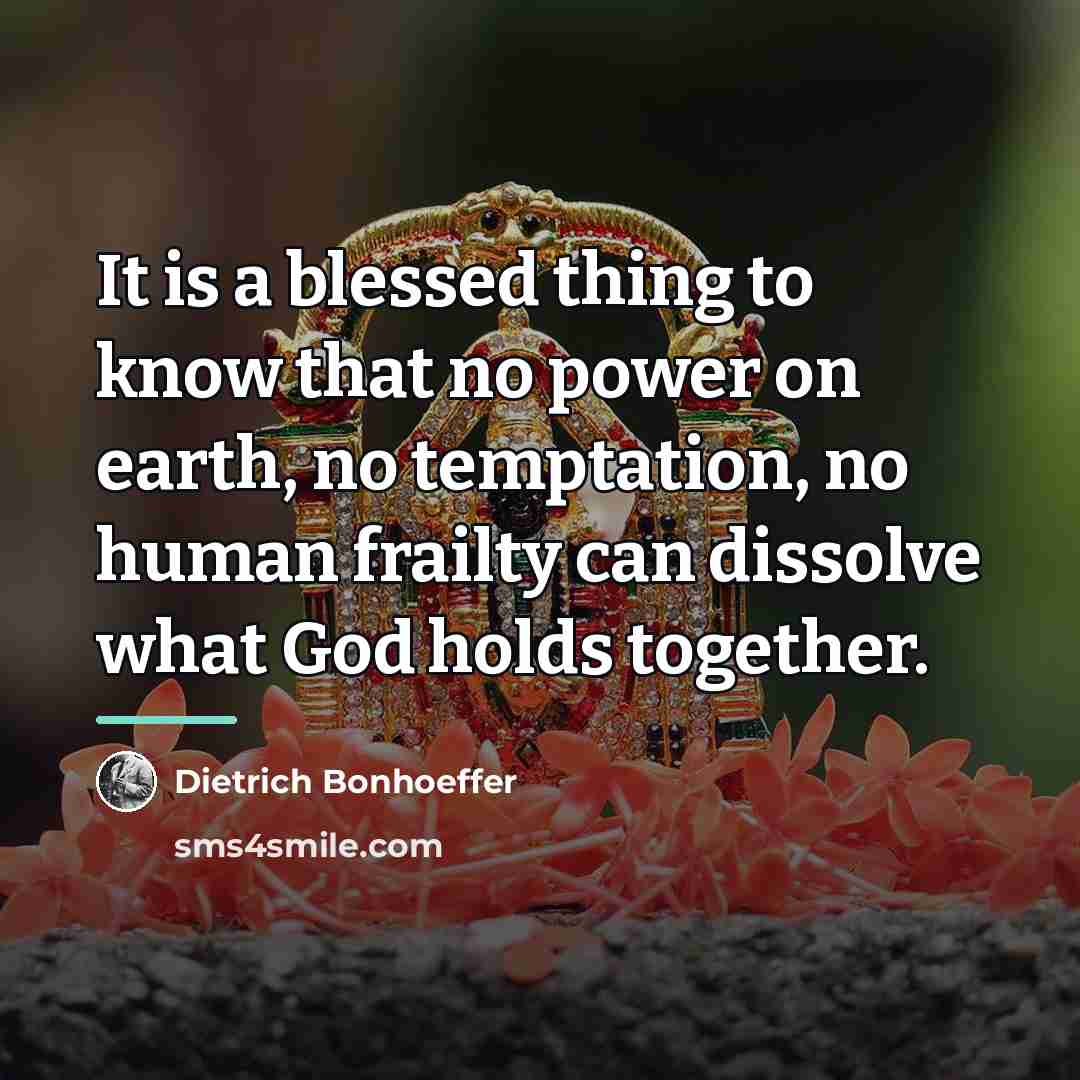 “It is a blessed thing to know that no power…” quote by Dietrich Bonhoeffer