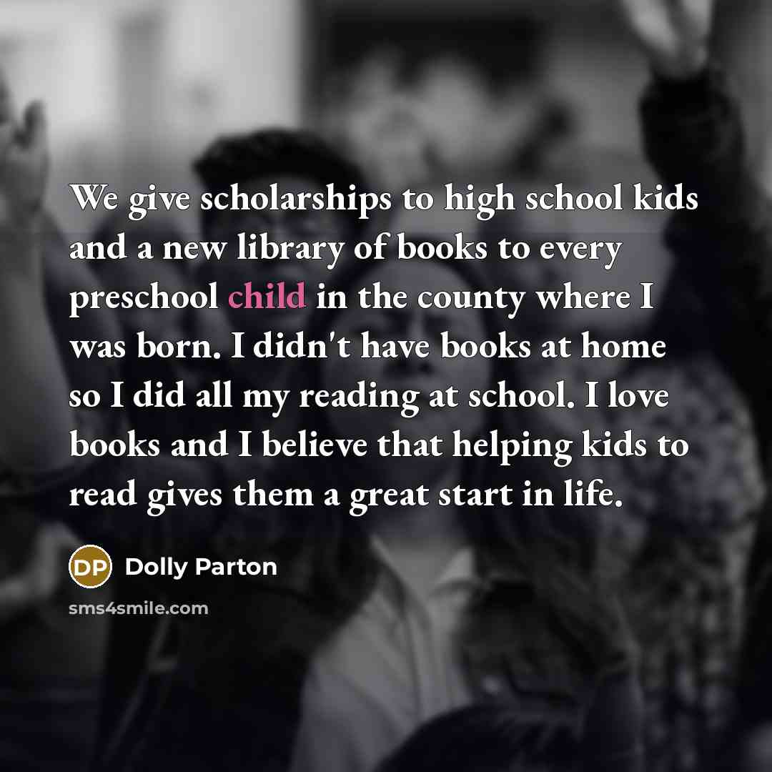 “We give scholarships to high school kids and a new…” quote by Dolly Parton