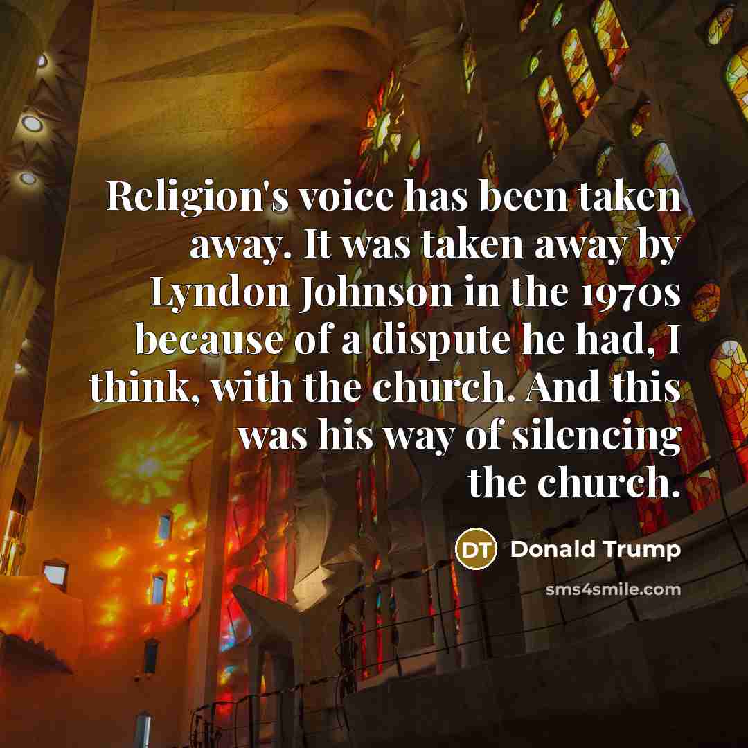 “Religion's voice has been taken away. It was taken away…” quote by Donald Trump