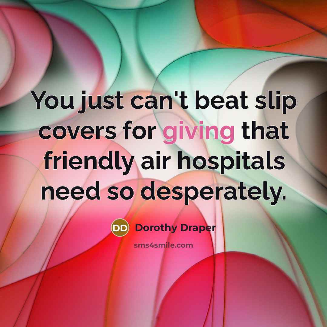 “You just can't beat slip covers for giving that friendly…” quote by Dorothy Draper