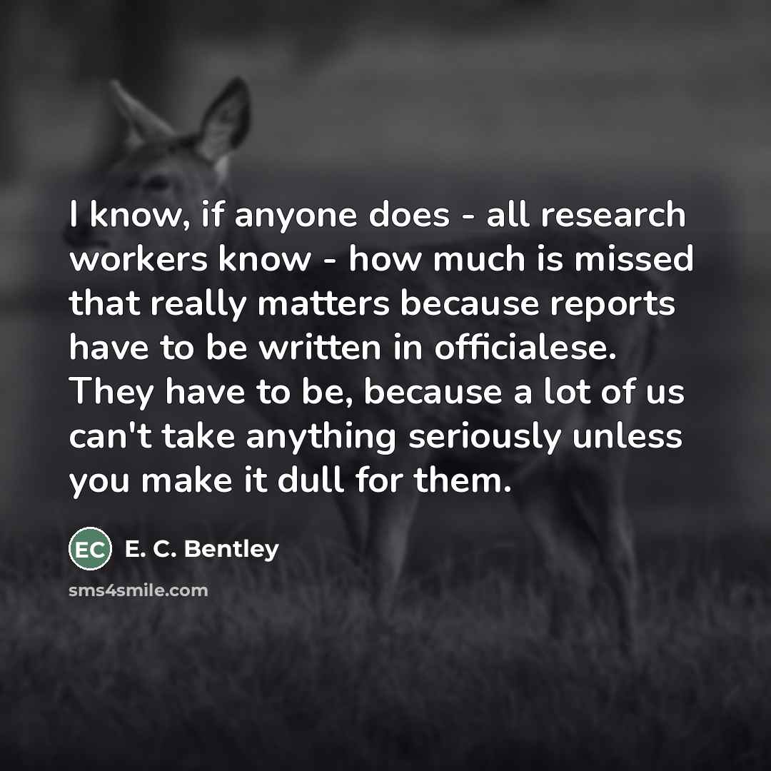 “I know, if anyone does - all research workers know…” quote by E. C. Bentley