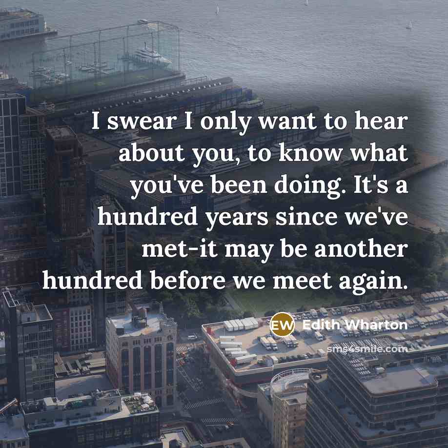 “I swear I only want to hear about you, to…” quote by Edith Wharton