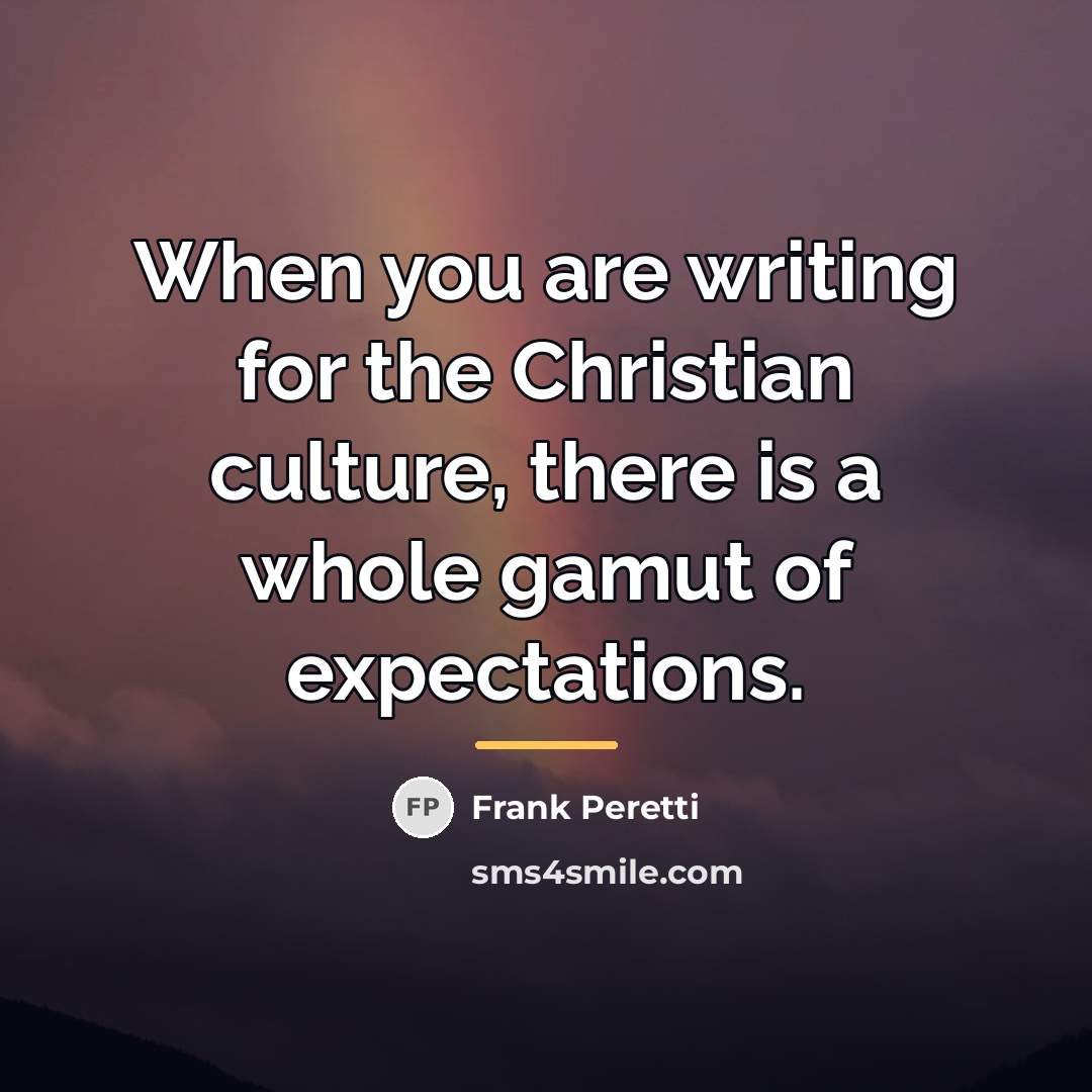 “When you are writing for the Christian culture, there is…” quote by Frank Peretti