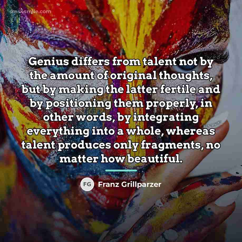 “Genius differs from talent not by the amount of original…” quote by Franz Grillparzer