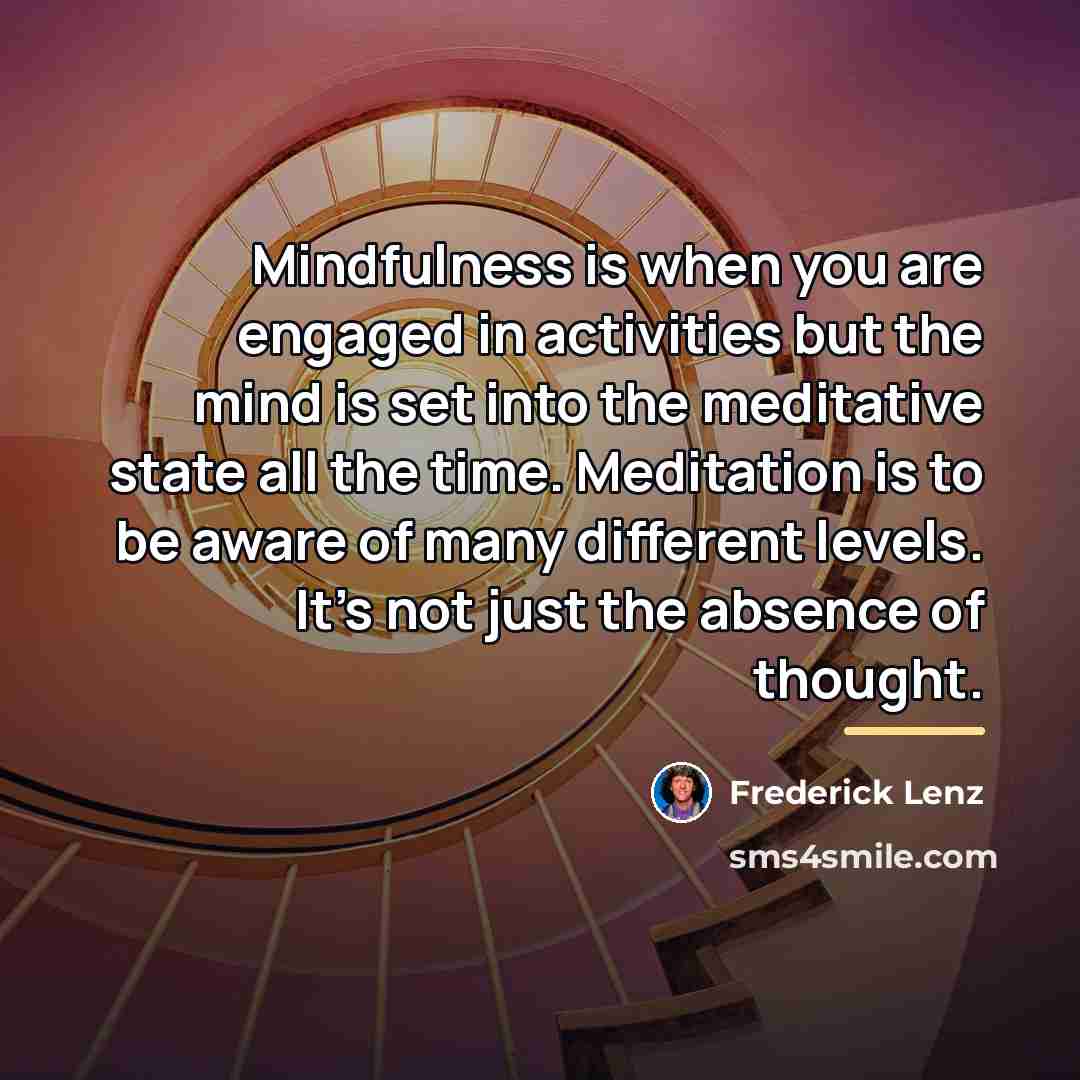 “Mindfulness is when you are engaged in activities but the…” quote by Frederick Lenz