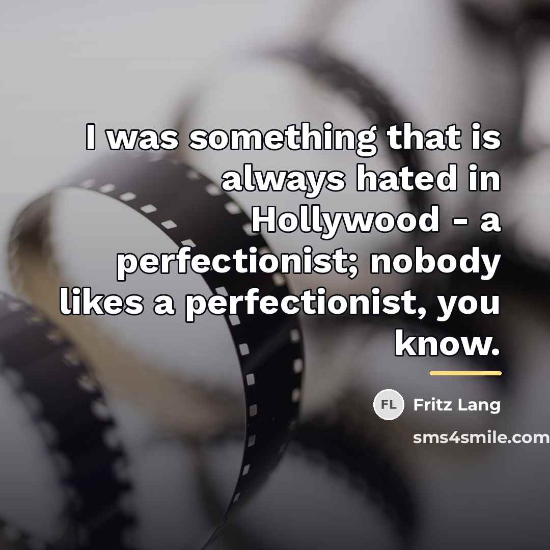“I was something that is always hated in Hollywood -…” quote by Fritz Lang
