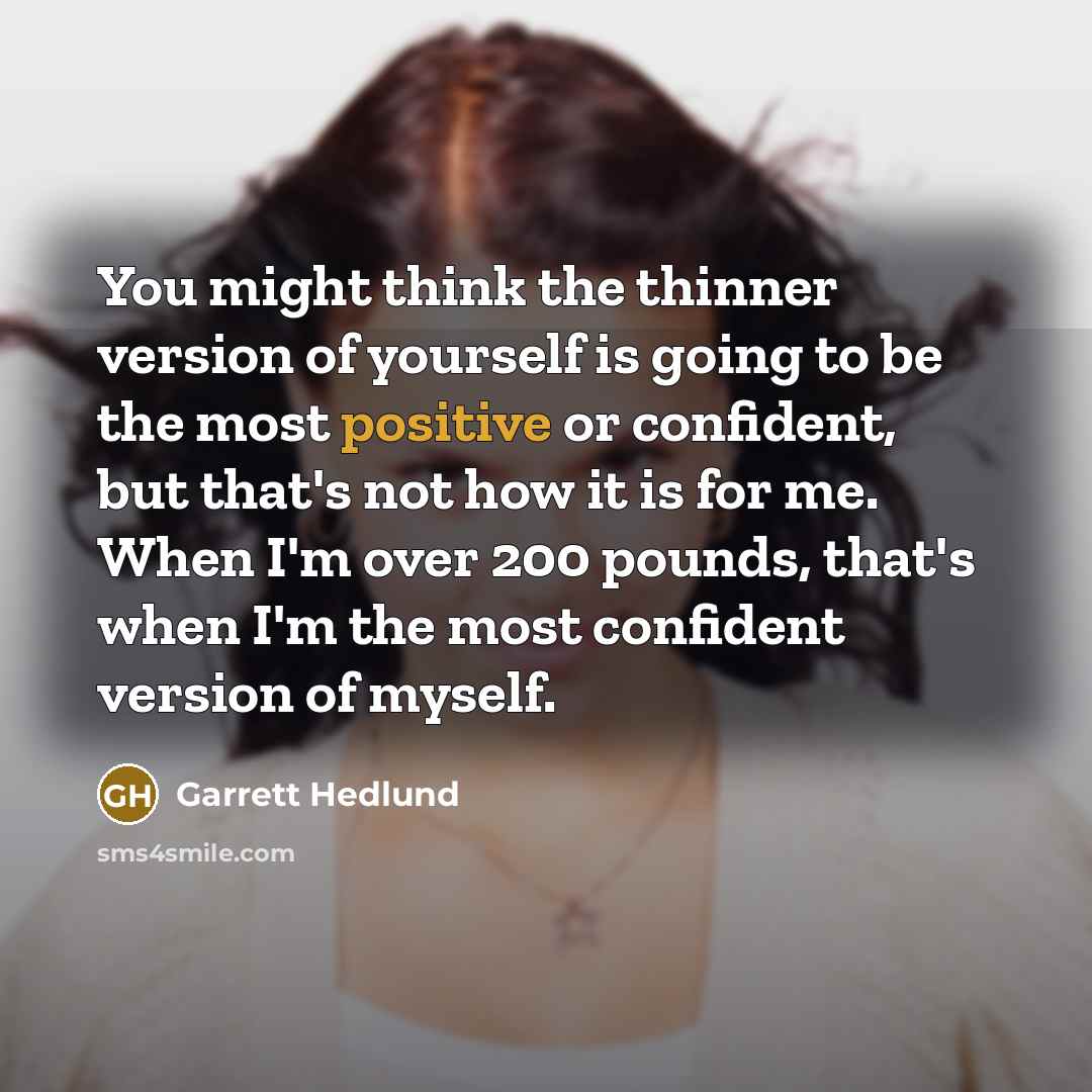 “You might think the thinner version of yourself is going…” quote by Garrett Hedlund