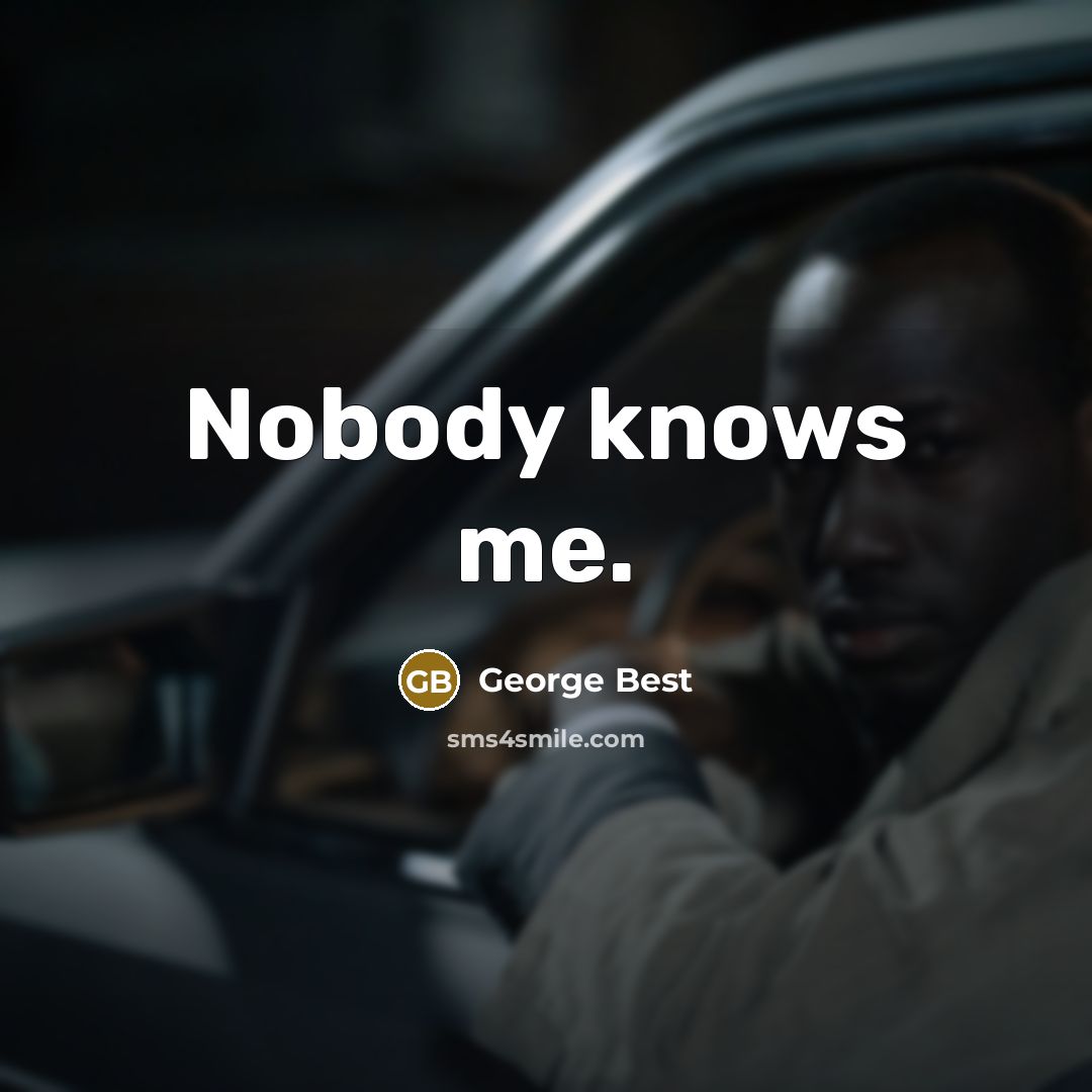 “Nobody knows me.…” quote by George Best