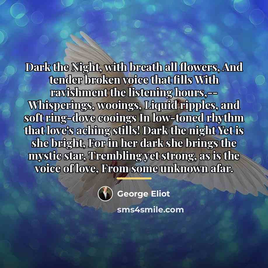 “Dark the Night, with breath all flowers, And tender broken…” quote by George Eliot