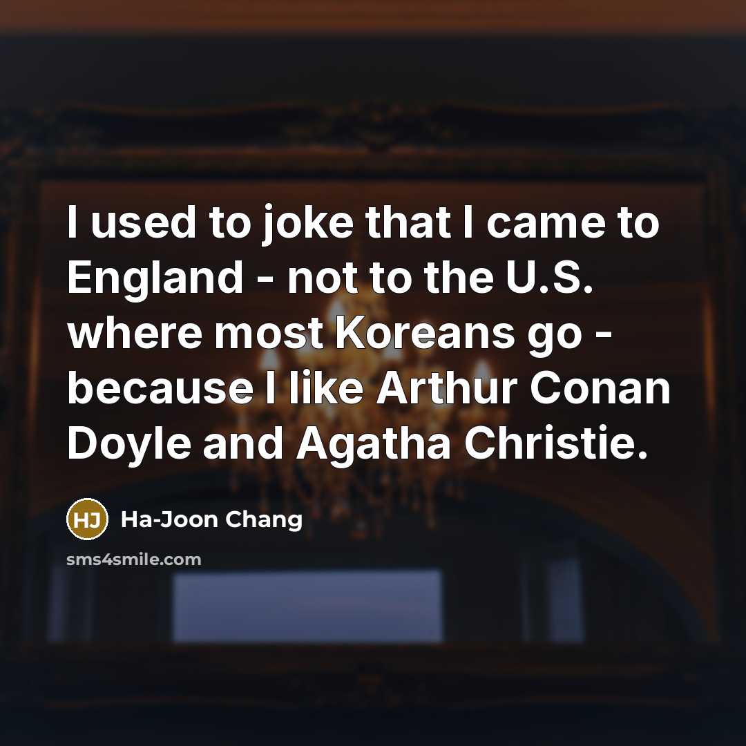 “I used to joke that I came to England -…” quote by Ha-Joon Chang