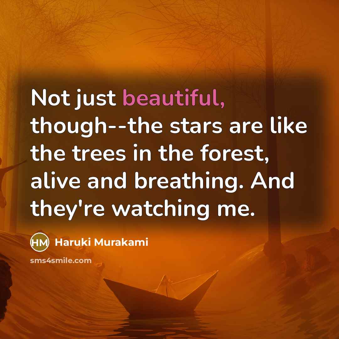 “Not just beautiful, though--the stars are like the trees in…” quote by Haruki Murakami