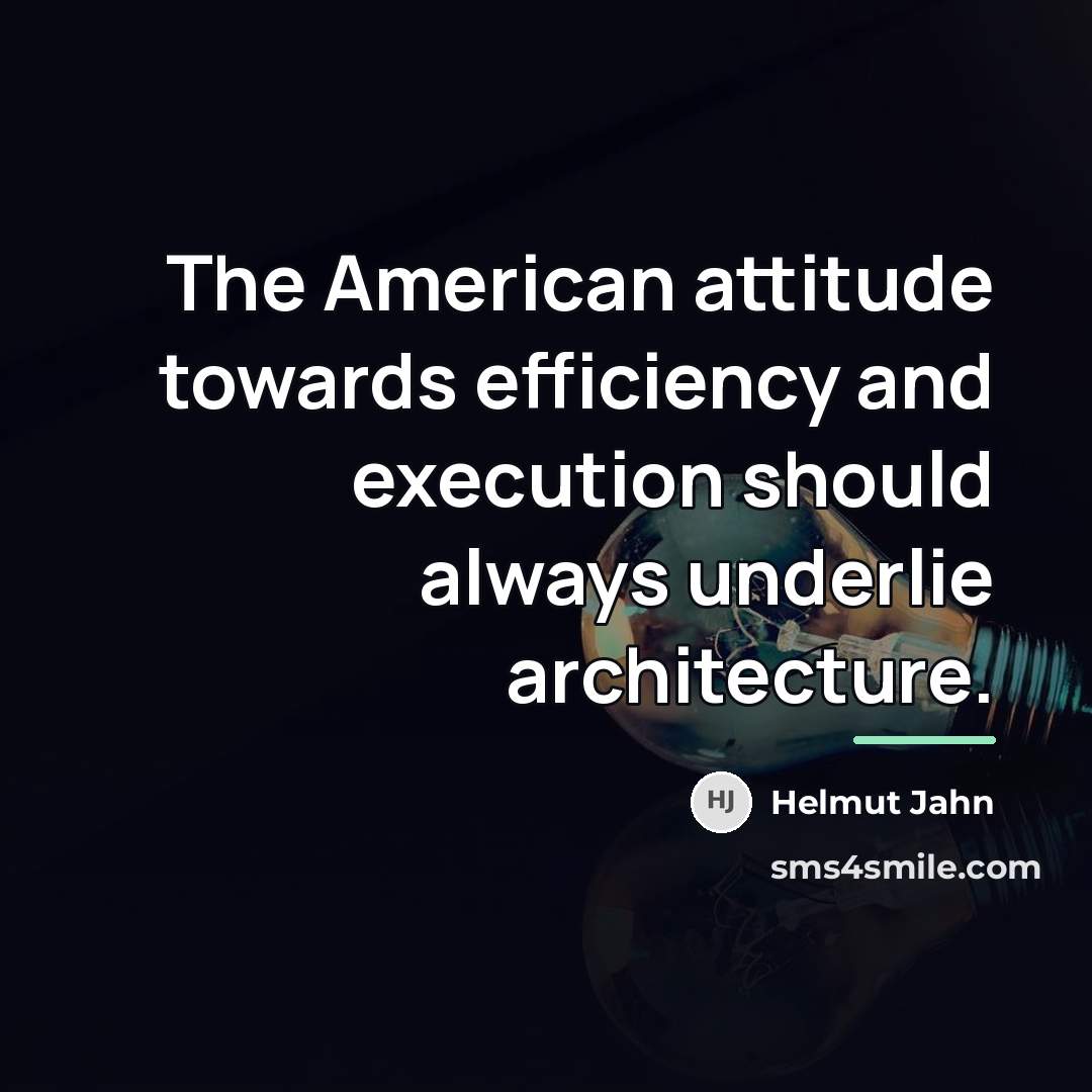 “The American attitude towards efficiency and execution should always underlie…” quote by Helmut Jahn