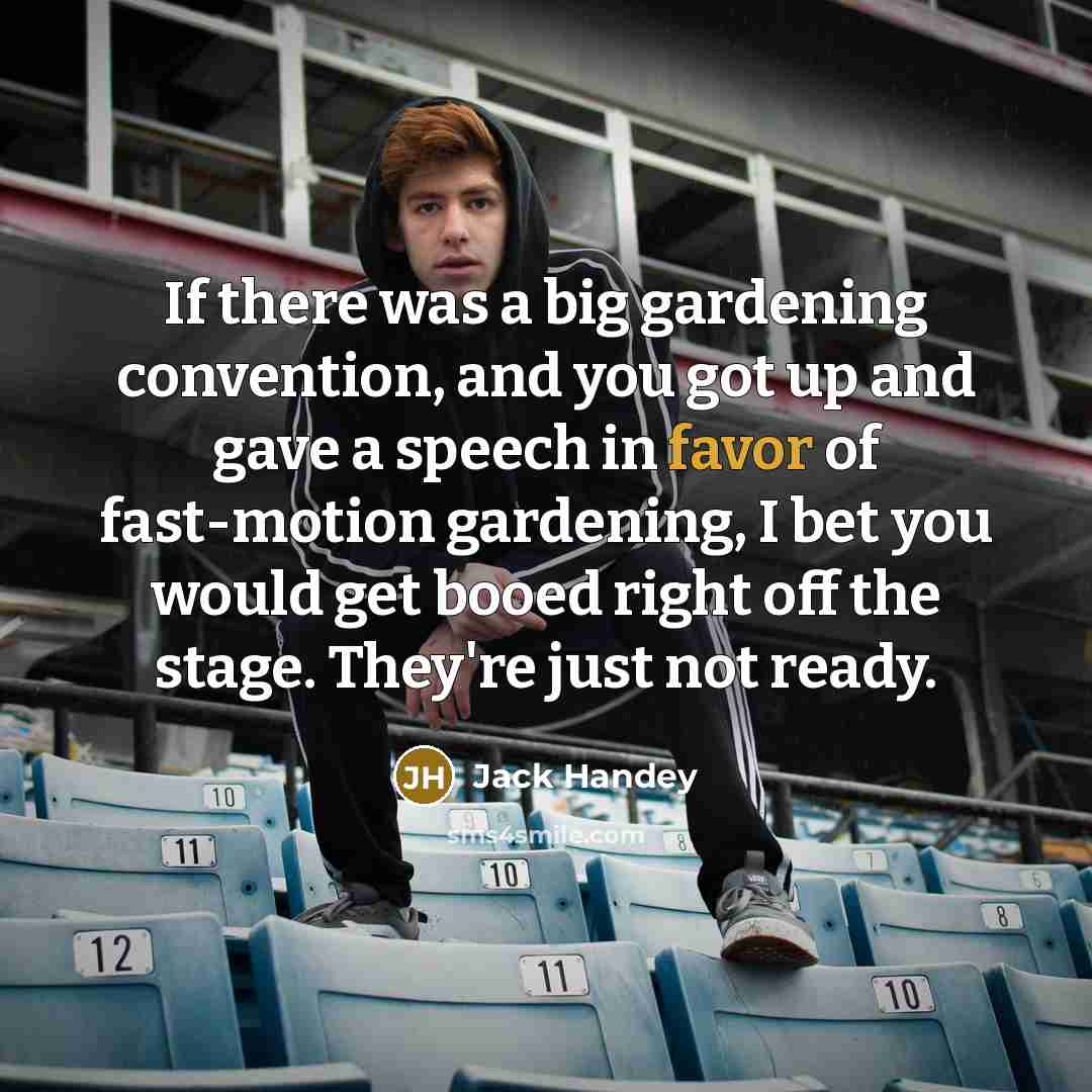 “If there was a big gardening convention, and you got…” quote by Jack Handey