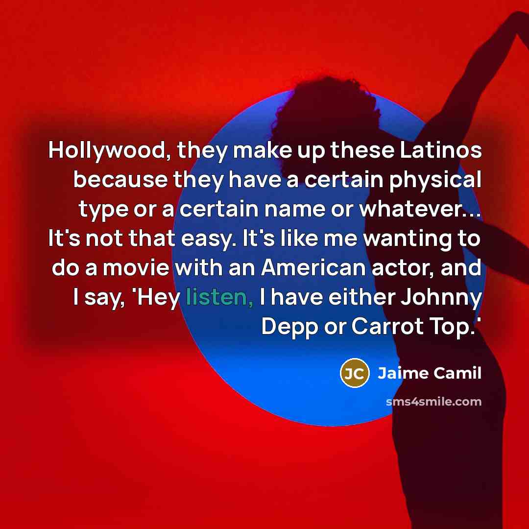 “Hollywood, they make up these Latinos because they have a…” quote by Jaime Camil