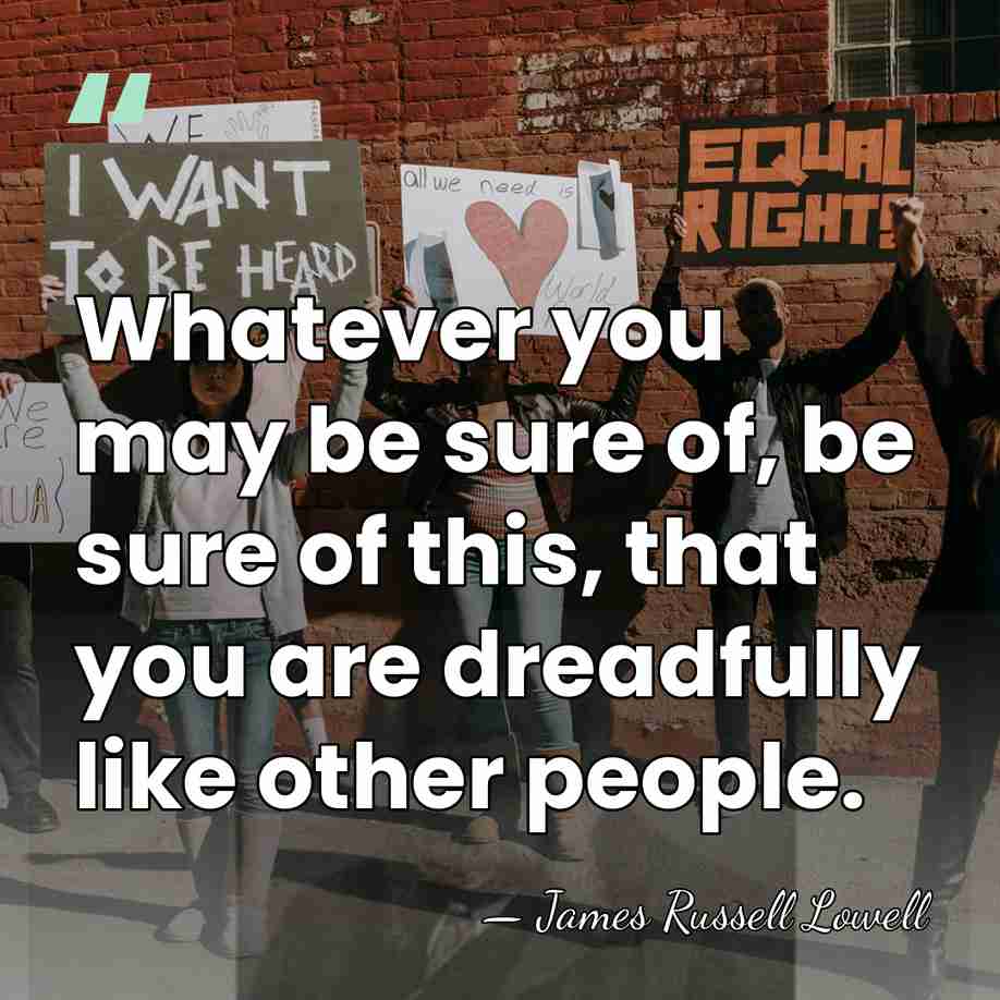 Whatever you may be sure of, be sure of this, that you&hellip; - James Russell Lowell