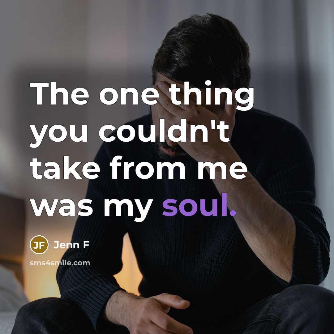 “The one thing you couldn't take from me was my…” quote by Jenn F