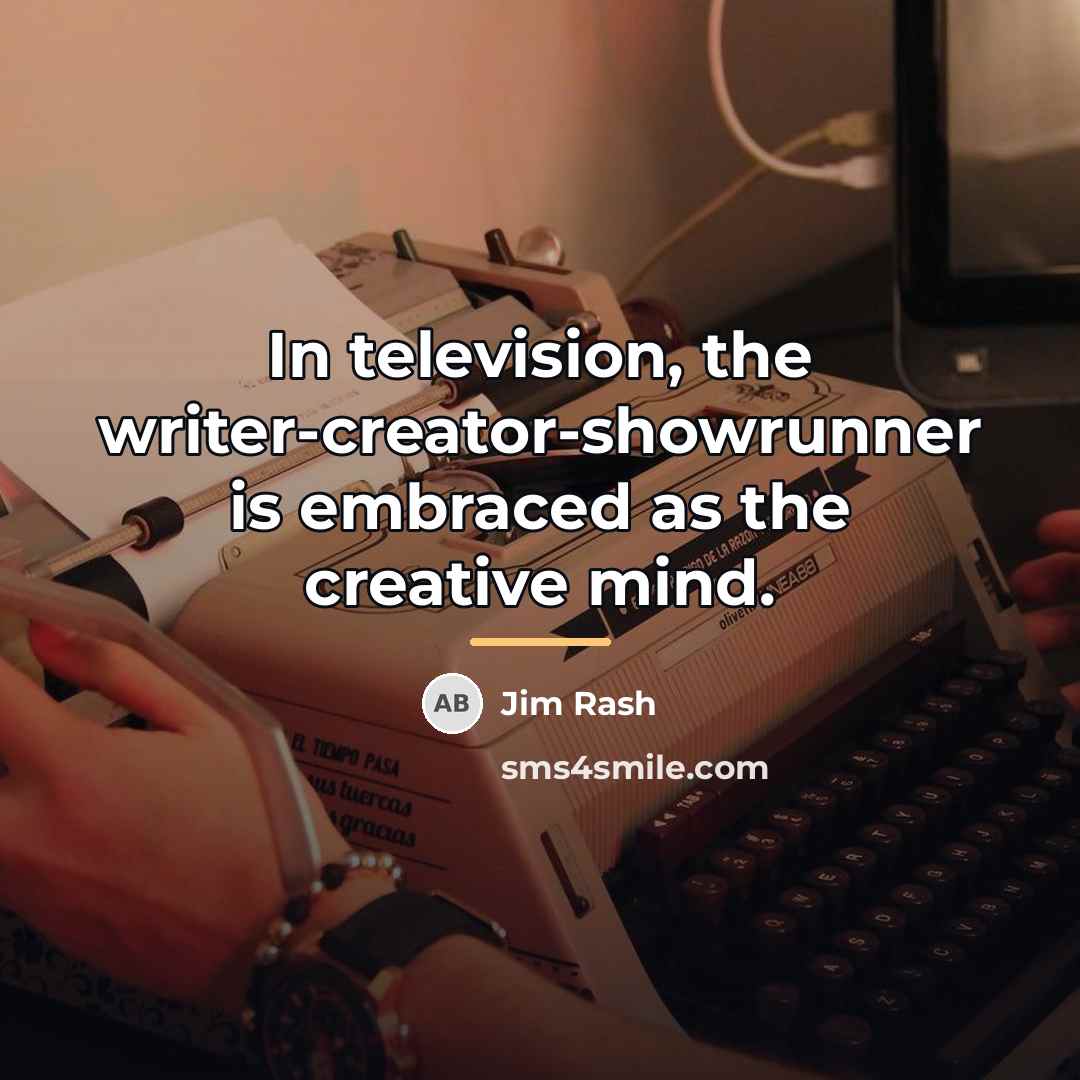 “In television, the writer-creator-showrunner is embraced as the creative mind.…” quote by Jim Rash