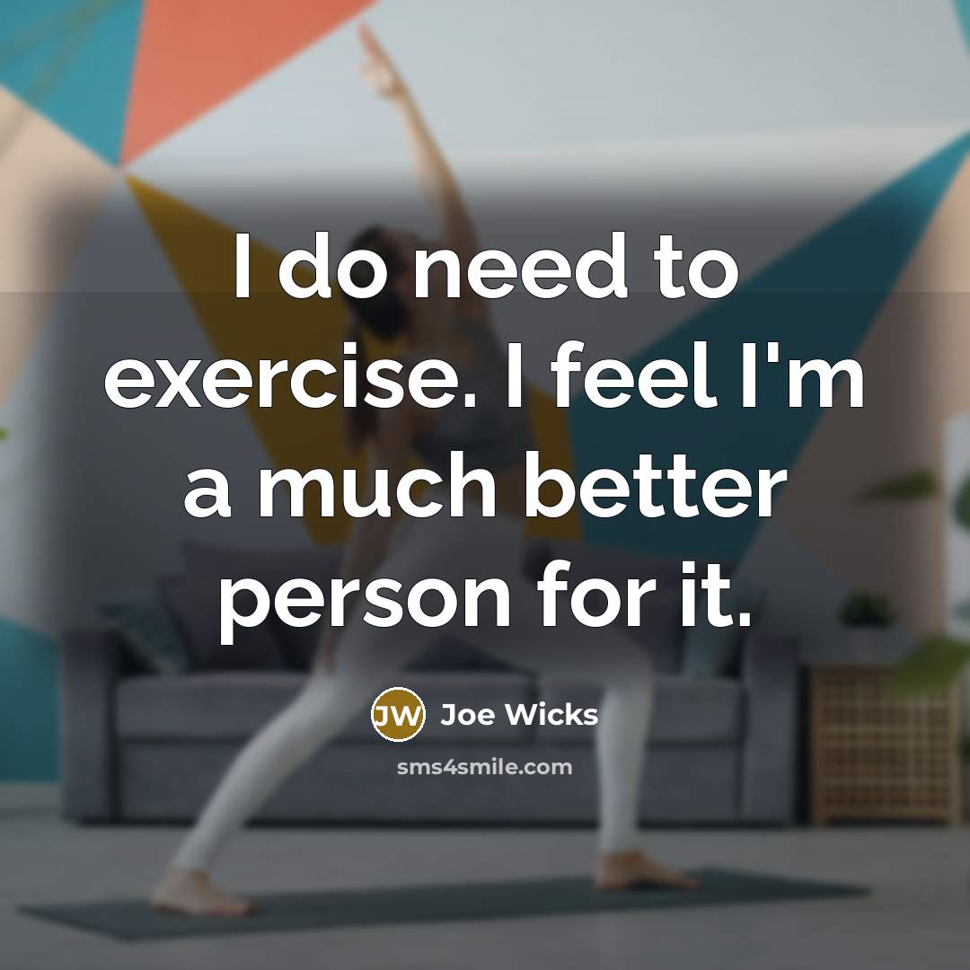 “I do need to exercise. I feel I'm a much…” quote by Joe Wicks