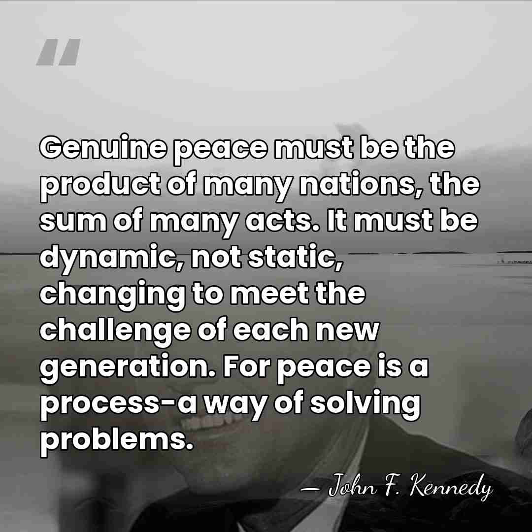 Genuine peace must be the product of many nations, the sum of&hellip; - John F. Kennedy