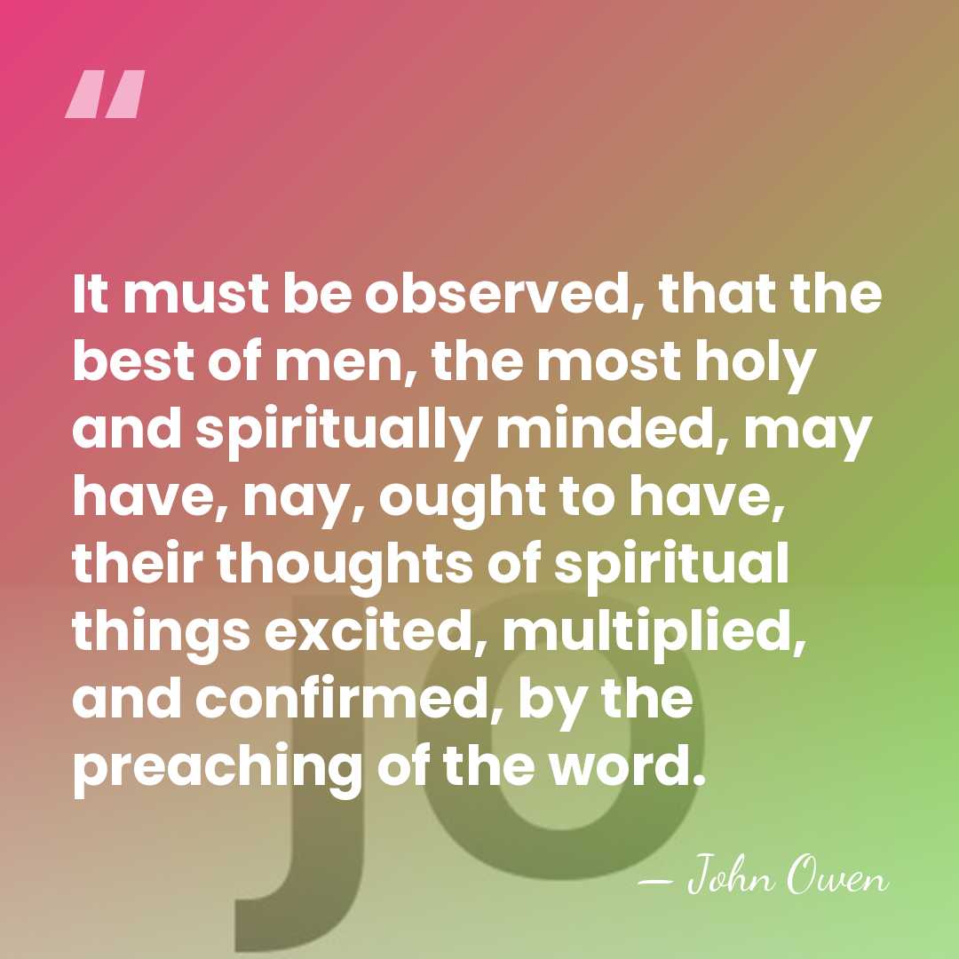 It must be observed, that the best of men, the most holy&hellip; - John Owen
