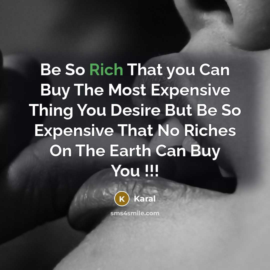 “Be So Rich That you Can Buy The Most Expensive…” quote by Karal