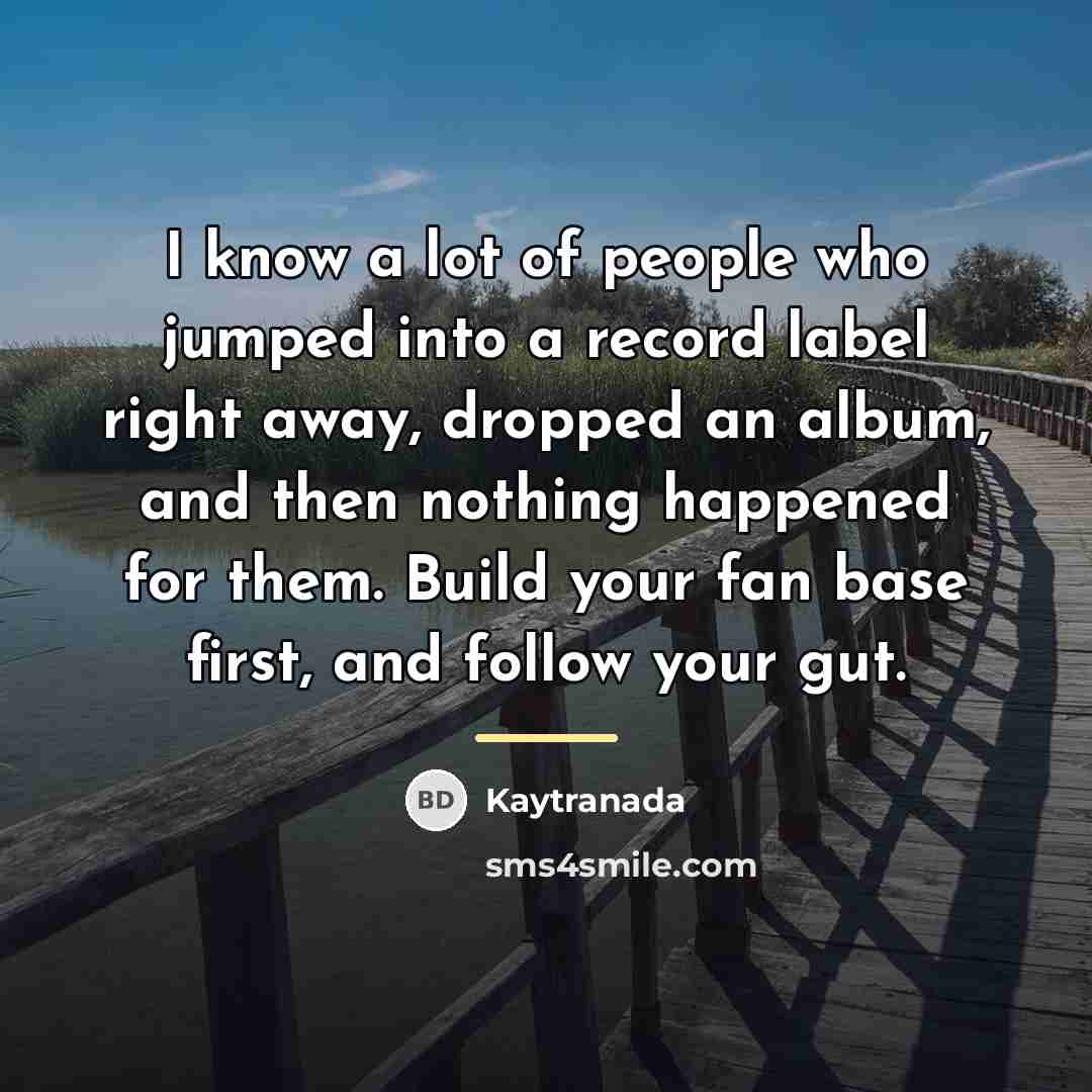 “I know a lot of people who jumped into a…” quote by Kaytranada