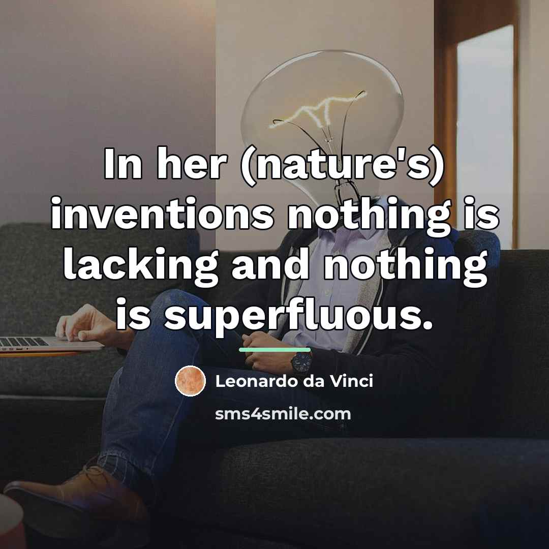 “In her (nature's) inventions nothing is lacking and nothing is…” quote by Leonardo da Vinci