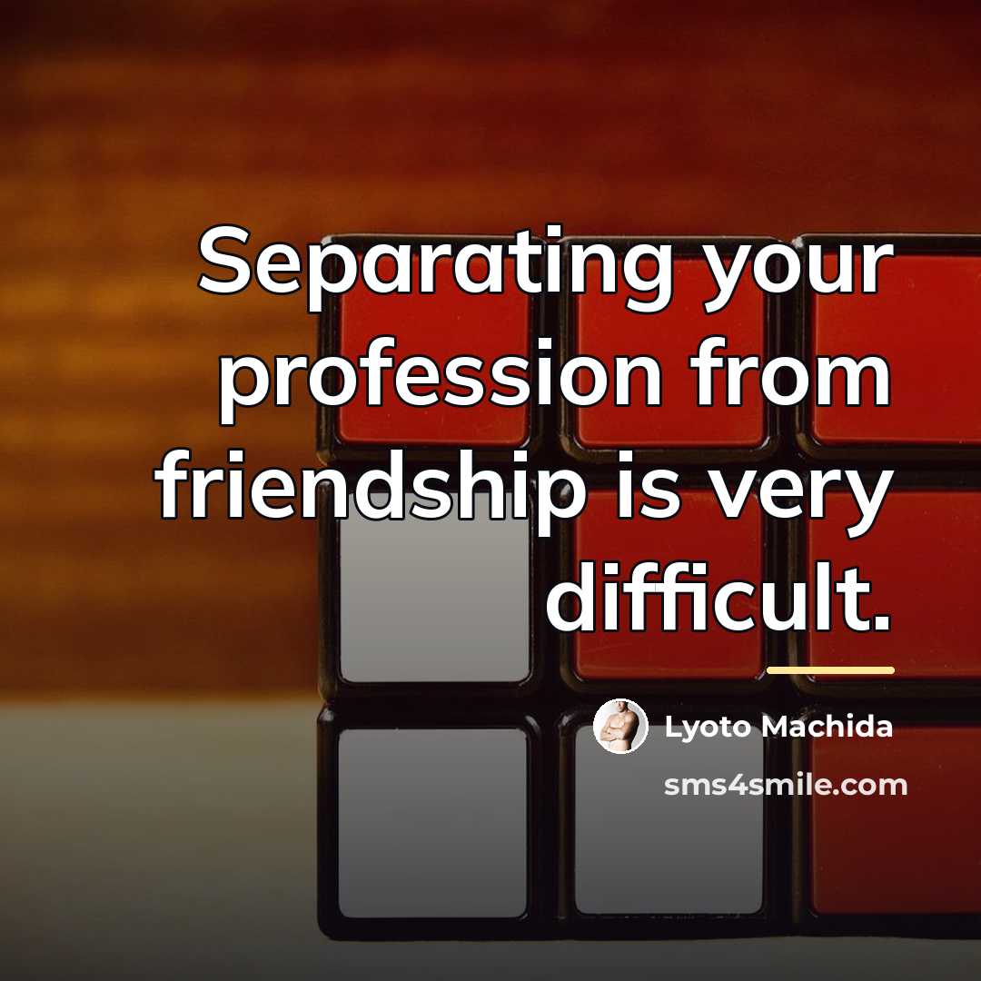 “Separating your profession from friendship is very difficult.…” quote by Lyoto Machida