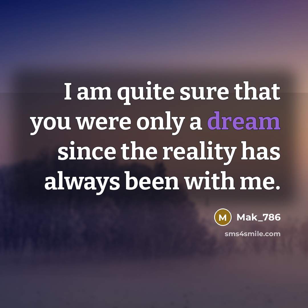 “I am quite sure that you were only a dream…” quote by Mak_786