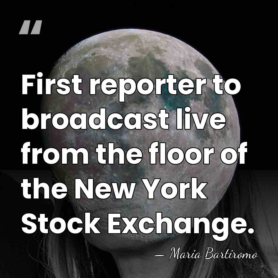 First reporter to broadcast live from the floor of the New York&hellip; - Maria Bartiromo