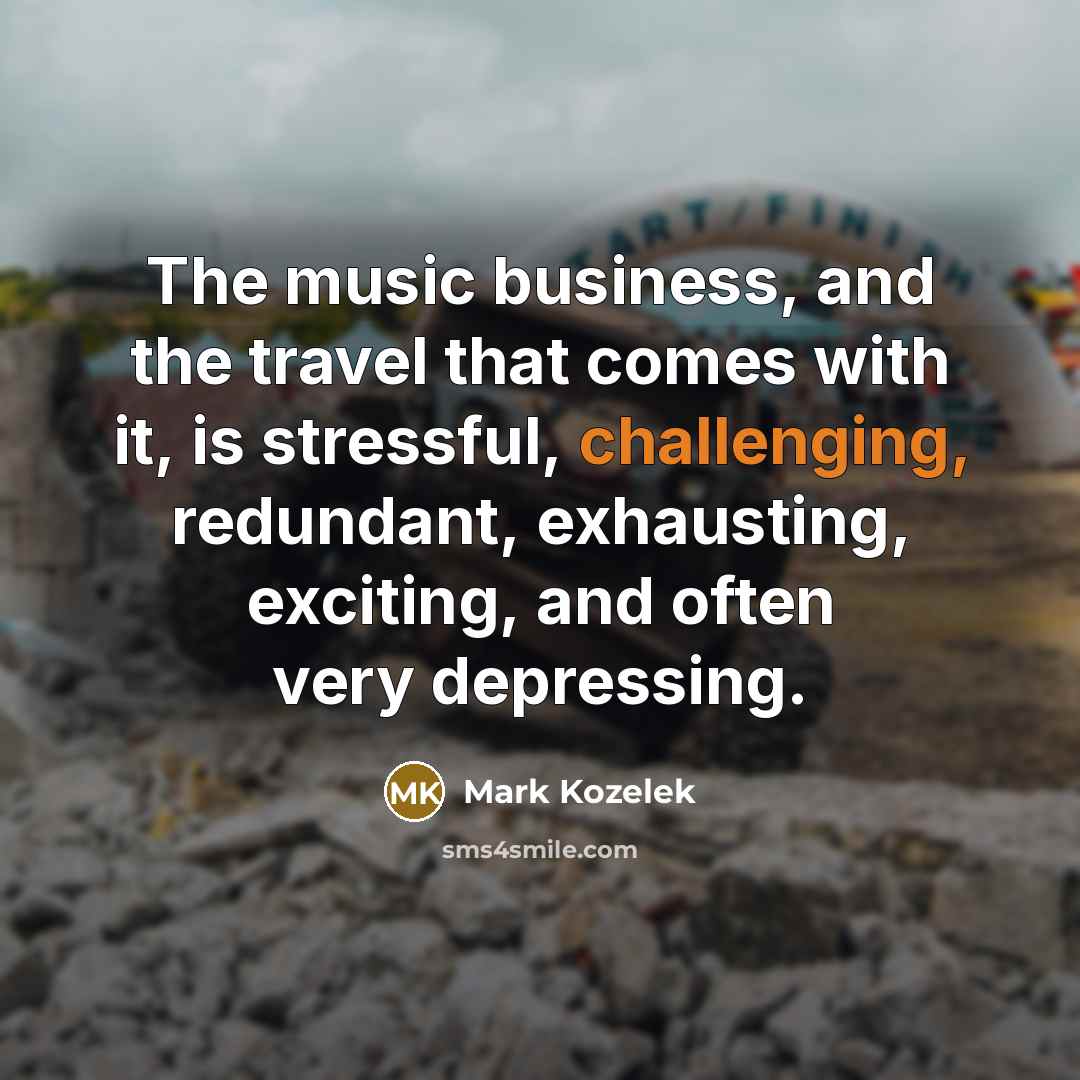 “The music business, and the travel that comes with it,…” quote by Mark Kozelek