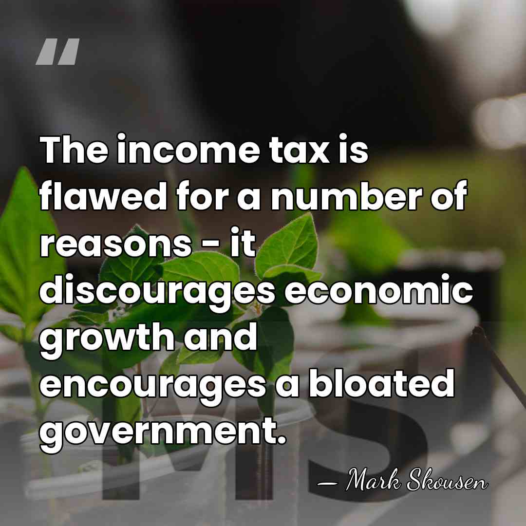 The income tax is flawed for a number of reasons - it&hellip; - Mark Skousen