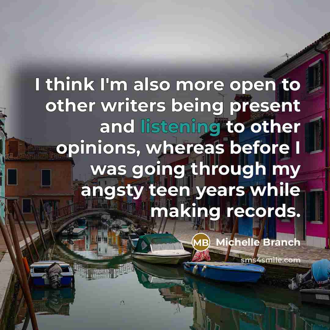 “I think I'm also more open to other writers being…” quote by Michelle Branch