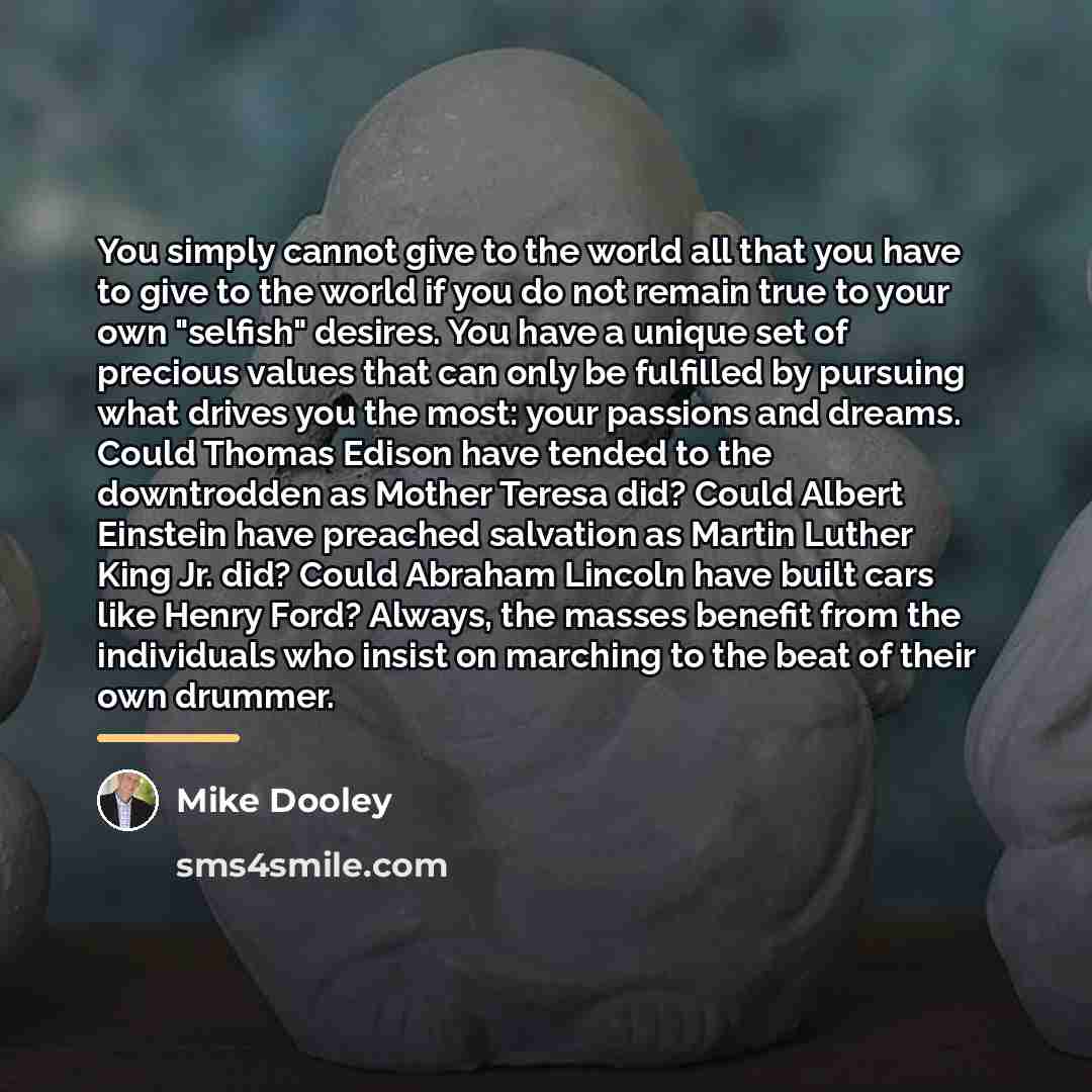 “You simply cannot give to the world all that you…” quote by Mike Dooley