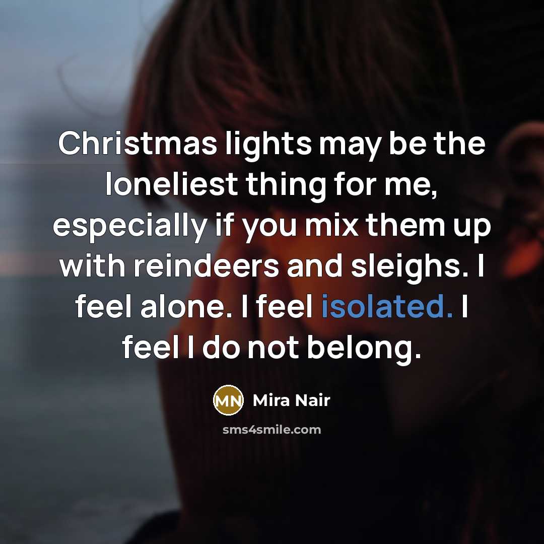 “Christmas lights may be the loneliest thing for me, especially…” quote by Mira Nair