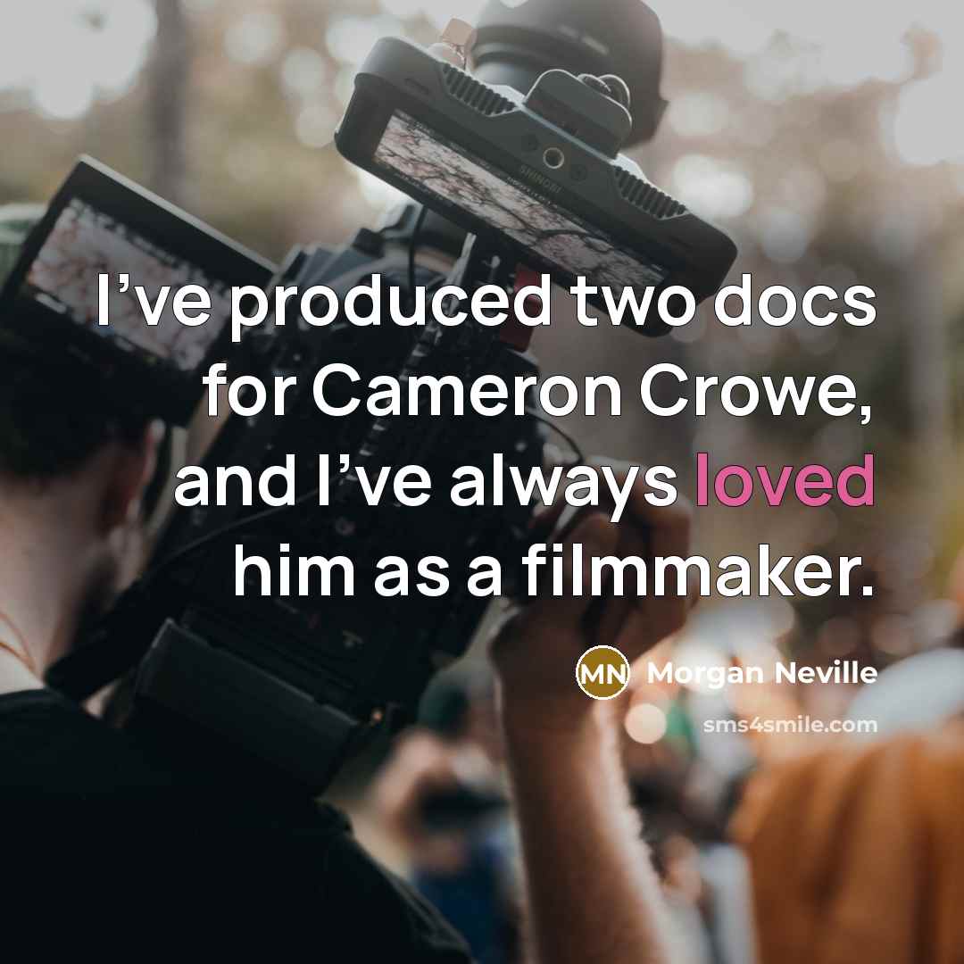 “I've produced two docs for Cameron Crowe, and I've always…” quote by Morgan Neville