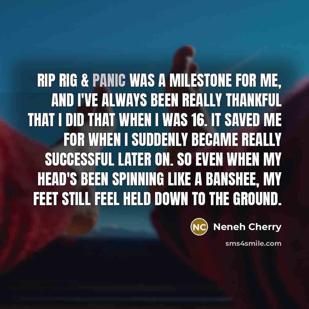 “Rip Rig & Panic was a milestone for me, and…” quote by Neneh Cherry