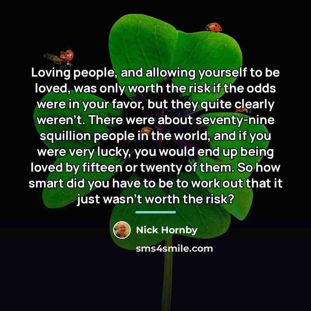 “Loving people, and allowing yourself to be loved, was only…” quote by Nick Hornby